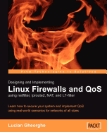 Designing and Implementing Linux Firewalls with Qos Using Netfilter, Iproute2, Nat and L7-Filter