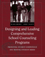 Designing and Leading Comprehensive School Counseling Programs: Promoting Student Competence and Meeting Student Needs