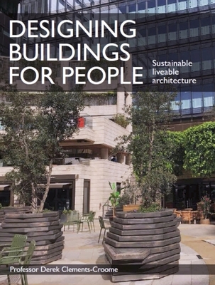 Designing Buildings for People: Sustainable liveable architecture - Clements-Croome, Derek
