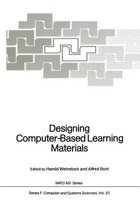 Designing Computer-Based Learning Materials - Weinstock, Harold (Editor), and Bork, Alfred (Editor)