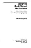 Designing Cost-Efficient Mechanisms: Minimum Constraint Design, Designing with Commercial Components, and Topics in Design Engineering