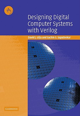 Designing Digital Computer Systems with Verilog - Lilja, David J, and Sapatnekar, Sachin S