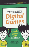 Designing Digital Games: Create Games with Scratch!