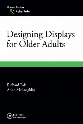 Designing Displays for Older Adults - McLaughlin, Anne, and Pak, Richard