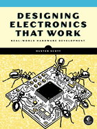 Designing Electronics That Work: Real-World Hardware Development