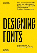 Designing Fonts: An Introduction to Professional Type Design
