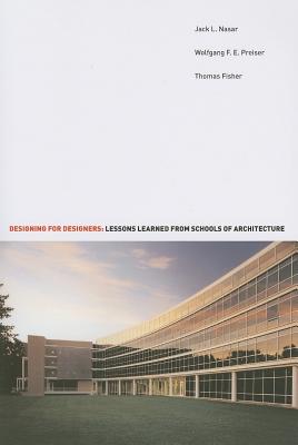 Designing for Designers: Lessons Learned from Schools of Architecture - Nasar, Jack L, Dr., and Preiser, Wolfgang F E