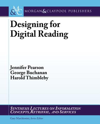Designing for Digital Reading - Pearson, Jennifer, Dr., and Buchanan, George, and Thimbleby, Harold