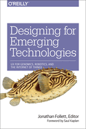 Designing for Emerging Technologies: UX for Genomics, Robotics, and the Internet of Things