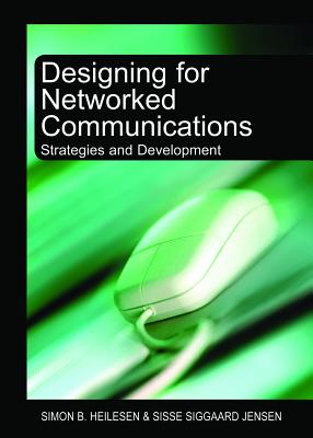 Designing for Networked Communications: Strategies and Development - Heilesen, Simon B