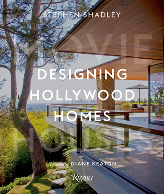 Designing Hollywood Homes: Movie Houses - Shadley, Stephen, and Pacheco, Patrick, and Keaton, Diane (Foreword by)