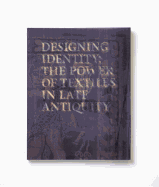 Designing Identity: The Power of Textiles in Late Antiquity