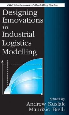 Designing Innovations in Industrial Logistics Modelling - Kusiak, A, and Bielli, M