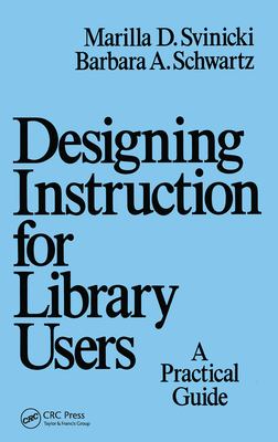 Designing Instruction for Library Users: A Practical Guide - Svinicki, Marilla