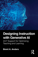 Designing Instruction with Generative AI: 24/7 Support for Optimizing Teaching and Learning