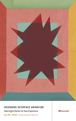 Designing Interface Animation: Improving the User Experience Through Animation - Head, Val