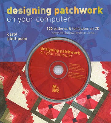 Designing Patchwork on Your Computer - Phillipson, Carol