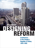 Designing Reform: Architecture in the People's Republic of China, 1970-1992