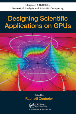 Designing Scientific Applications on Gpus - Couturier, Raphael (Editor)