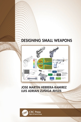 Designing Small Weapons - Herrera-Ramirez, Jose, and Zuiga-Aviles, Luis