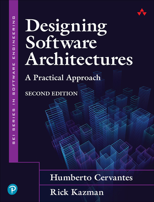 Designing Software Architectures: A Practical Approach - Cervantes, Humberto, and Kazman, Rick