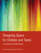 Designing Space for Children and Teens in Libraries and Public Places