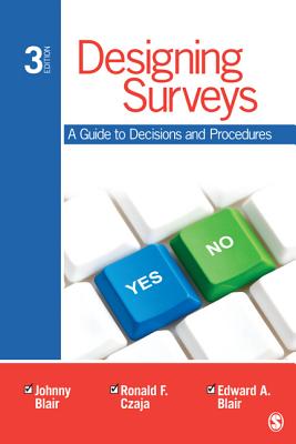Designing Surveys: A Guide to Decisions and Procedures - Blair, Johnny, and Czaja, Ronald F., and Blair, Edward