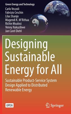 Designing Sustainable Energy for All: Sustainable Product-Service System Design Applied to Distributed Renewable Energy - Vezzoli, Carlo, and Ceschin, Fabrizio, and Osanjo, Lilac
