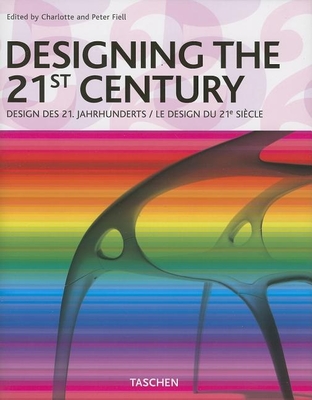 Designing the 21st Century - Fiell, Charlotte (Editor), and Fiell, Peter (Editor)
