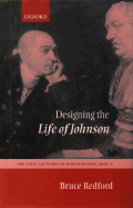 Designing the Life of Johnson: The Lyell Lectures, 2001-2