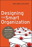 Designing the Smart Organization: How Breakthrough Corporate Learning Initiatives Drive Strategic Change and Innovation