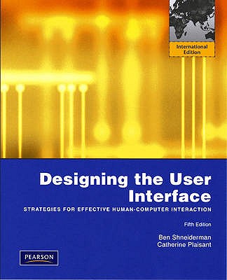 Designing the User Interface: Strategies for Effective Human-Computer Interaction: International Edition - Shneiderman, Ben, and Plaisant, Catherine, and Cohen, Maxine