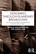 Designing through Planetary Breakdown: Locating Material Knowledge and Practical Skill