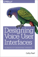 Designing Voice User Interfaces: Principles of Conversational Experiences