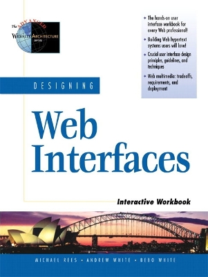 Designing Web Interfaces Interactive Workbook - Rees, Mike, and White, Andrew, and White, Bebo