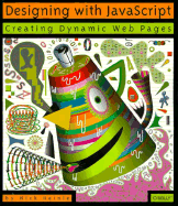 Designing with JavaScript: Creating Dynamic Web Pages - Heinle, Nick, and Siegel, David (Foreword by)