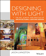 Designing with Light: The Art, Science, and Practice of Architectural Lighting Design