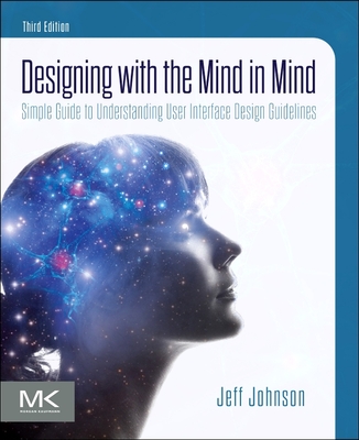 Designing with the Mind in Mind: Simple Guide to Understanding User Interface Design Guidelines - Johnson, Jeff