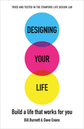 Designing Your Life: Build a Life That Works for You