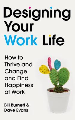 Designing Your Work Life: For Fans of Atomic Habits - Burnett, Bill, and Evans, Dave