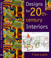 Designs for the 20th Century Interiors - Leslie, Fiona