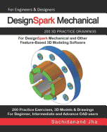 DesignSpark Mechanical: 200 3D Practice Drawings For DesignSpark Mechanical and Other Feature-Based 3D Modeling Software