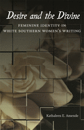 Desire and the Divine: Feminine Identity in White Southern Women's Writing
