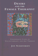 Desire and the Female Therapist: Engendered Gazes in Psychotherapy and Art Therapy