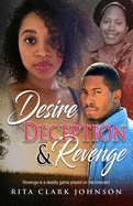 Desire, Deception and Revenge