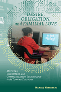 Desire, Obligation, and Familial Love: Mothers, Daughters, and Communication Technology in the Tongan Diaspora