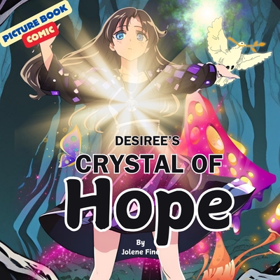 Desiree's Crystal of Hope: A Picture Book Comic - Fine, Jolene