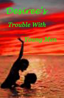 Desiree's Trouble With Young Men - Davidson, Desiree