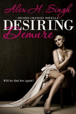 Desiring Demure: Will he find her again? - Valveterro, Laceigh (Editor), and Singh, Alex H