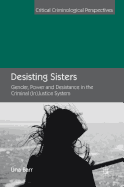 Desisting Sisters: Gender, Power and Desistance in the Criminal (In)Justice System